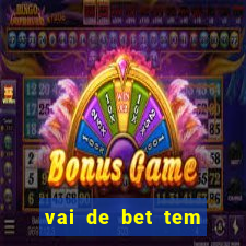 vai de bet tem pagamento antecipado