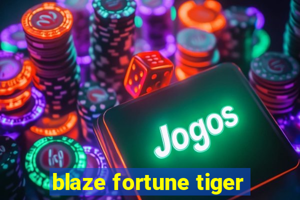 blaze fortune tiger