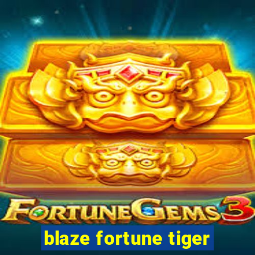 blaze fortune tiger