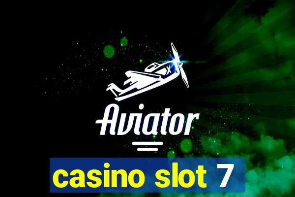 casino slot 7