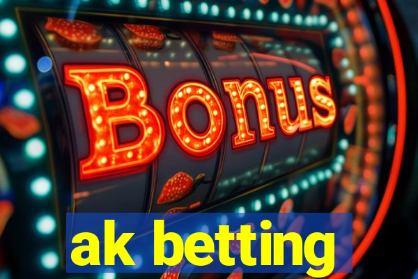 ak betting