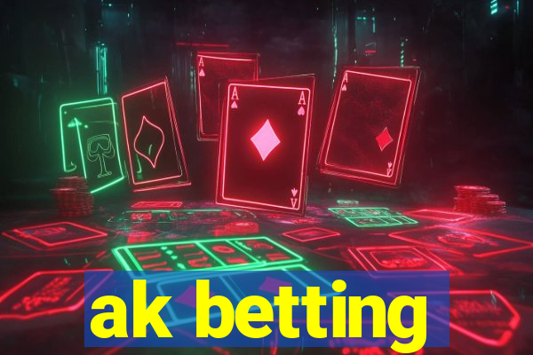 ak betting