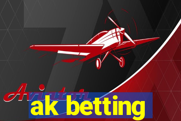 ak betting