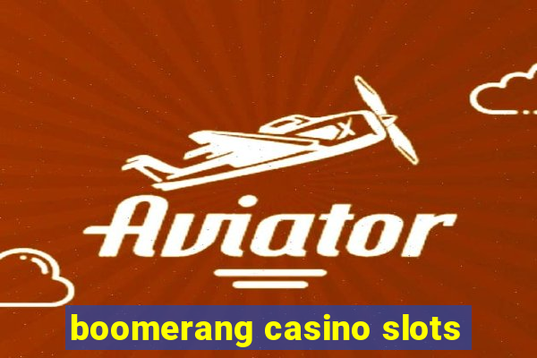 boomerang casino slots