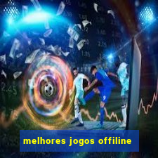 melhores jogos offiline