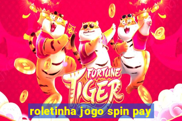 roletinha jogo spin pay