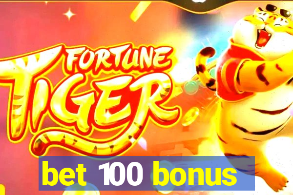 bet 100 bonus