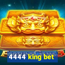 4444 king bet