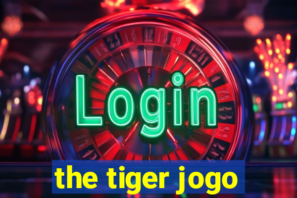 the tiger jogo