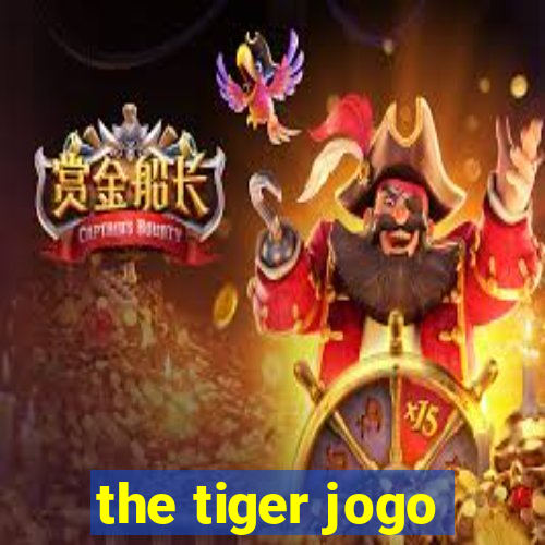 the tiger jogo