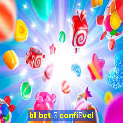 bl bet 茅 confi谩vel