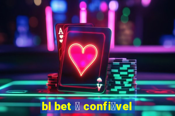 bl bet 茅 confi谩vel