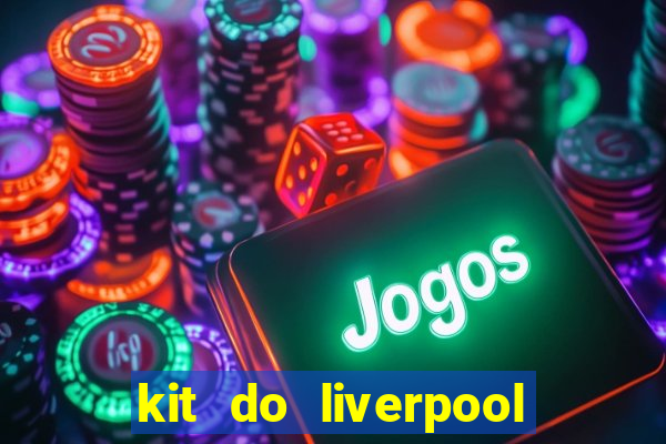 kit do liverpool dls 19