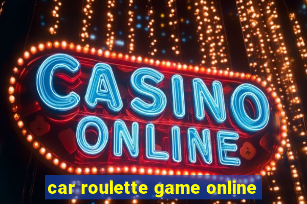 car roulette game online