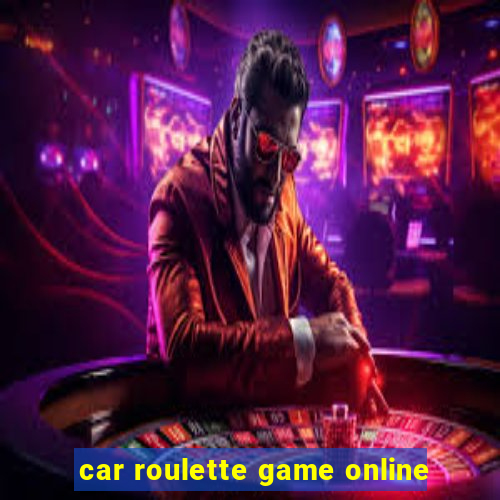 car roulette game online