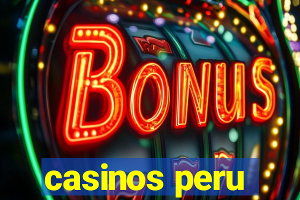 casinos peru