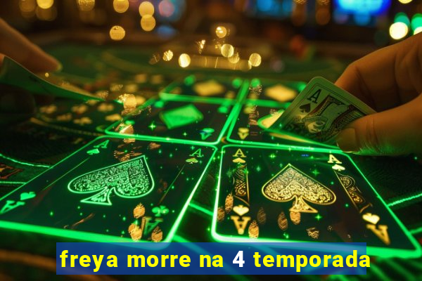 freya morre na 4 temporada