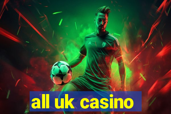 all uk casino