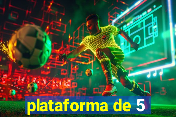 plataforma de 5