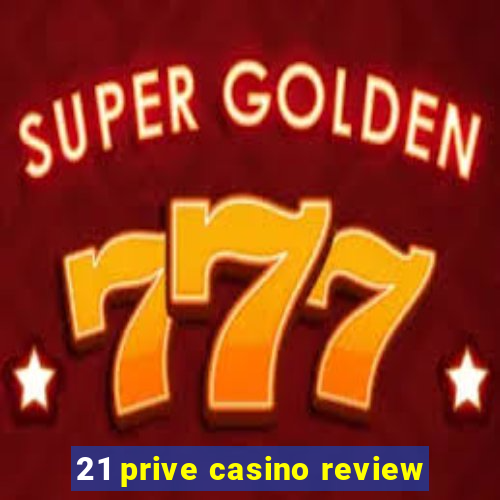 21 prive casino review