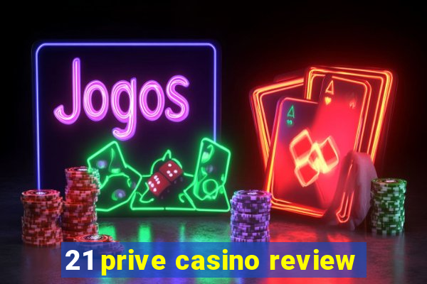 21 prive casino review