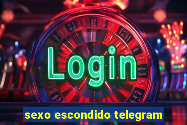 sexo escondido telegram