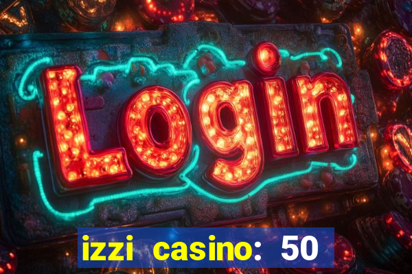 izzi casino: 50 free spins