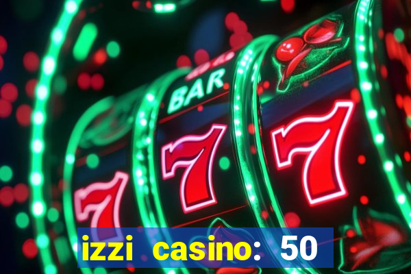 izzi casino: 50 free spins