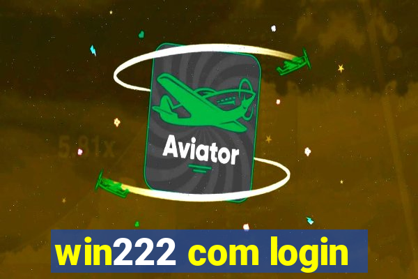 win222 com login