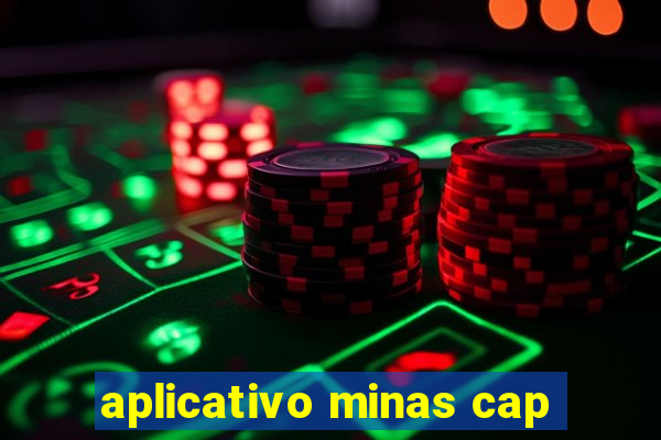 aplicativo minas cap