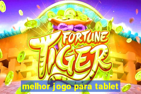 melhor jogo para tablet