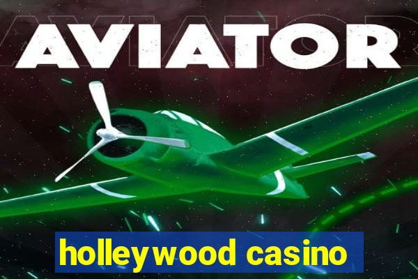 holleywood casino