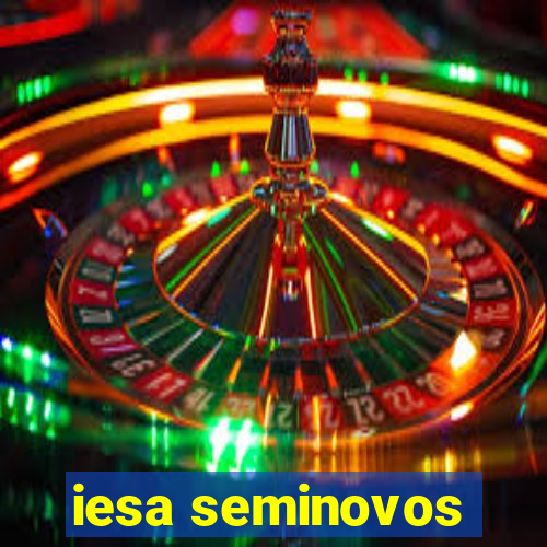 iesa seminovos