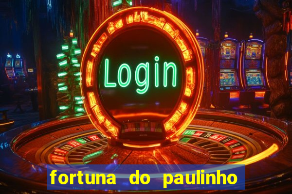 fortuna do paulinho do roupa nova