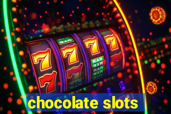 chocolate slots