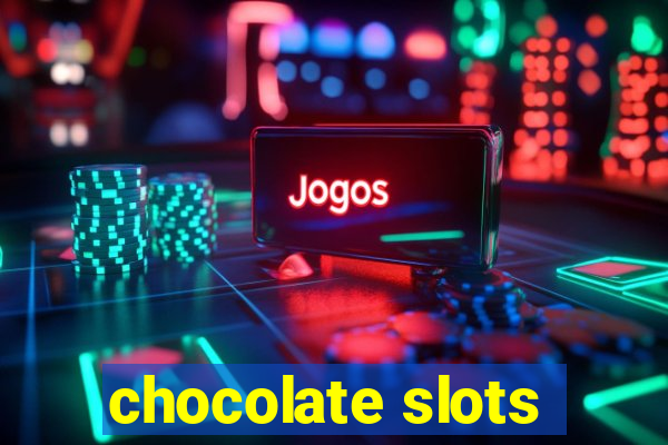 chocolate slots