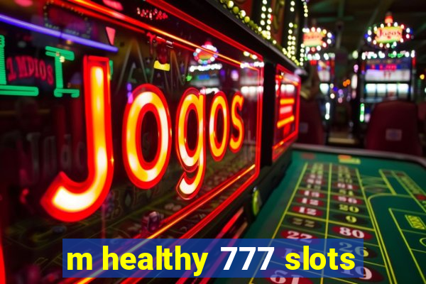 m healthy 777 slots