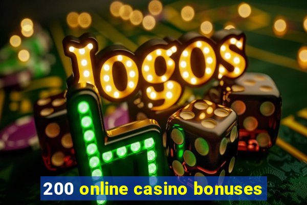 200 online casino bonuses