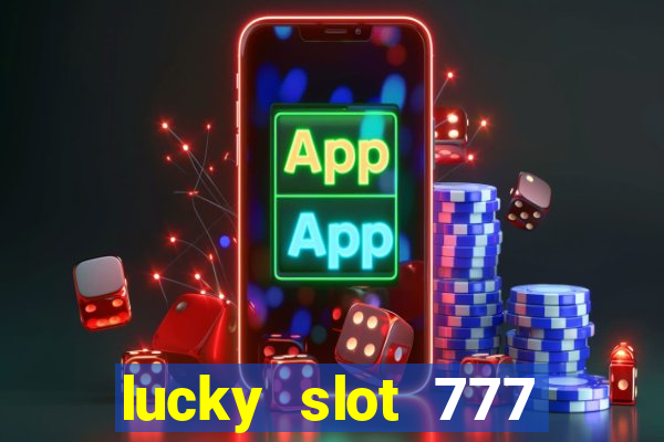 lucky slot 777 paga mesmo