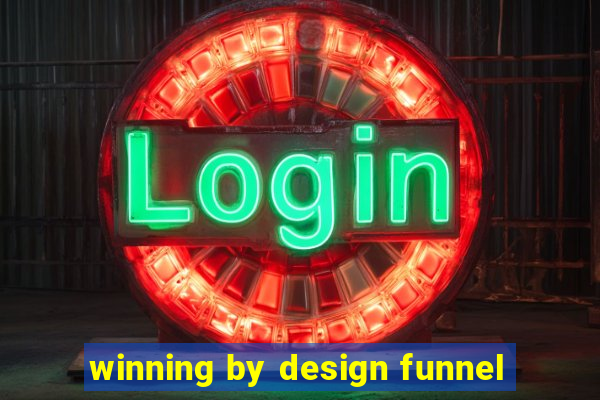 winning by design funnel