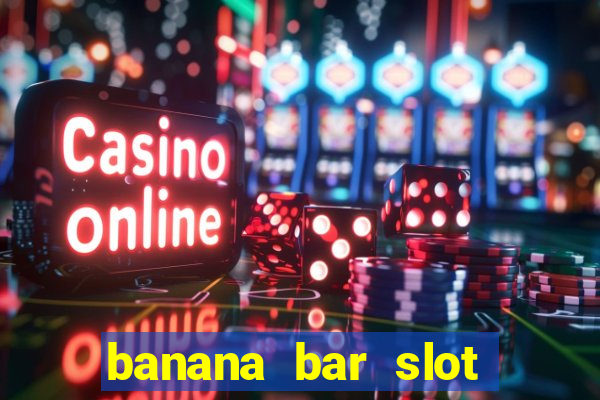 banana bar slot free play