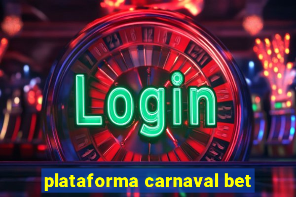 plataforma carnaval bet