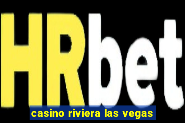 casino riviera las vegas