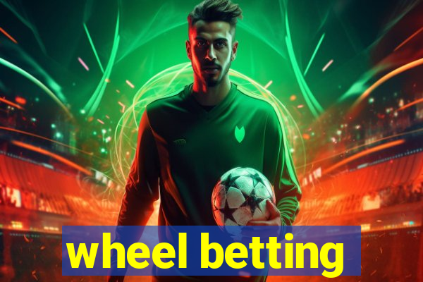 wheel betting