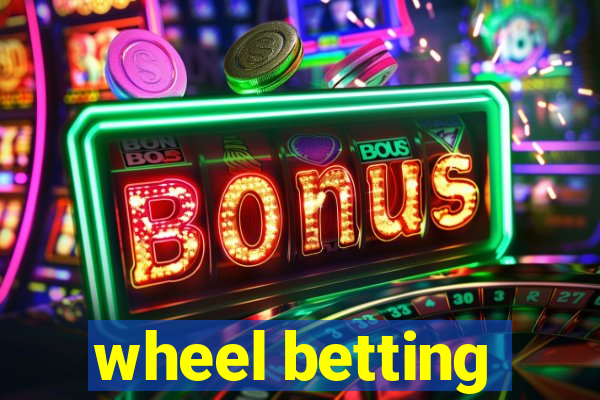 wheel betting