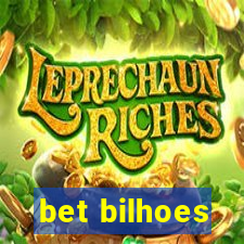 bet bilhoes