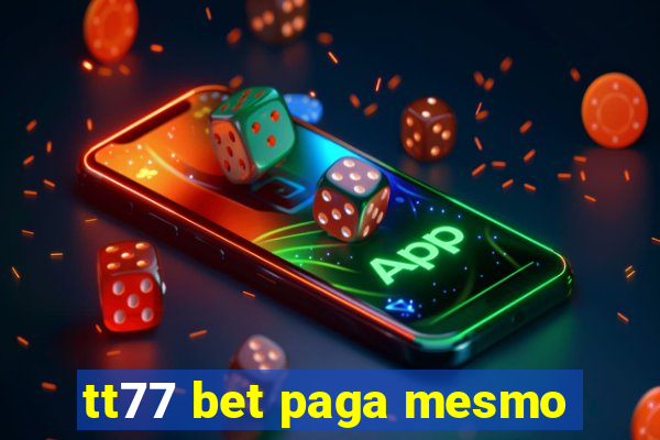 tt77 bet paga mesmo