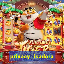 privacy isadora vale gratis