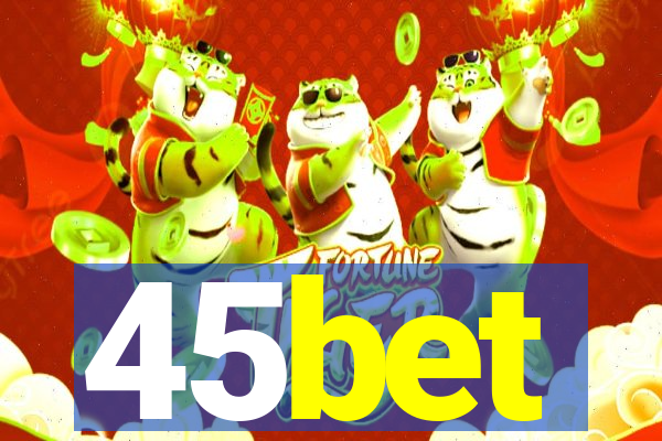 45bet