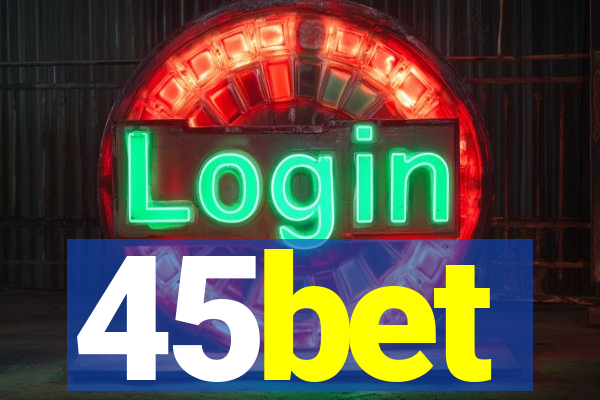 45bet